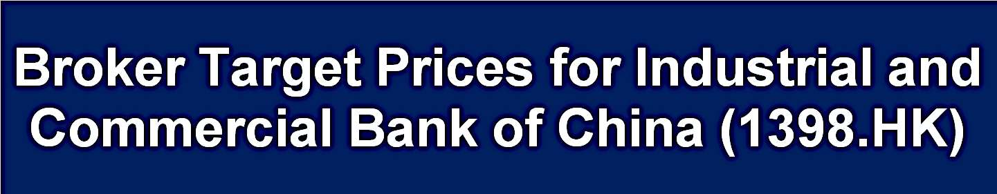 Broker Recommendations and Target Prices for the Industrial and Commercial Bank of China (1398.HK) - November 2021